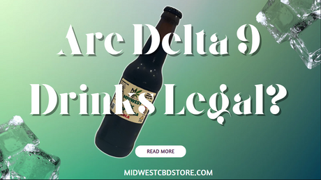 Are Delta 9 THC Drinks Legal?